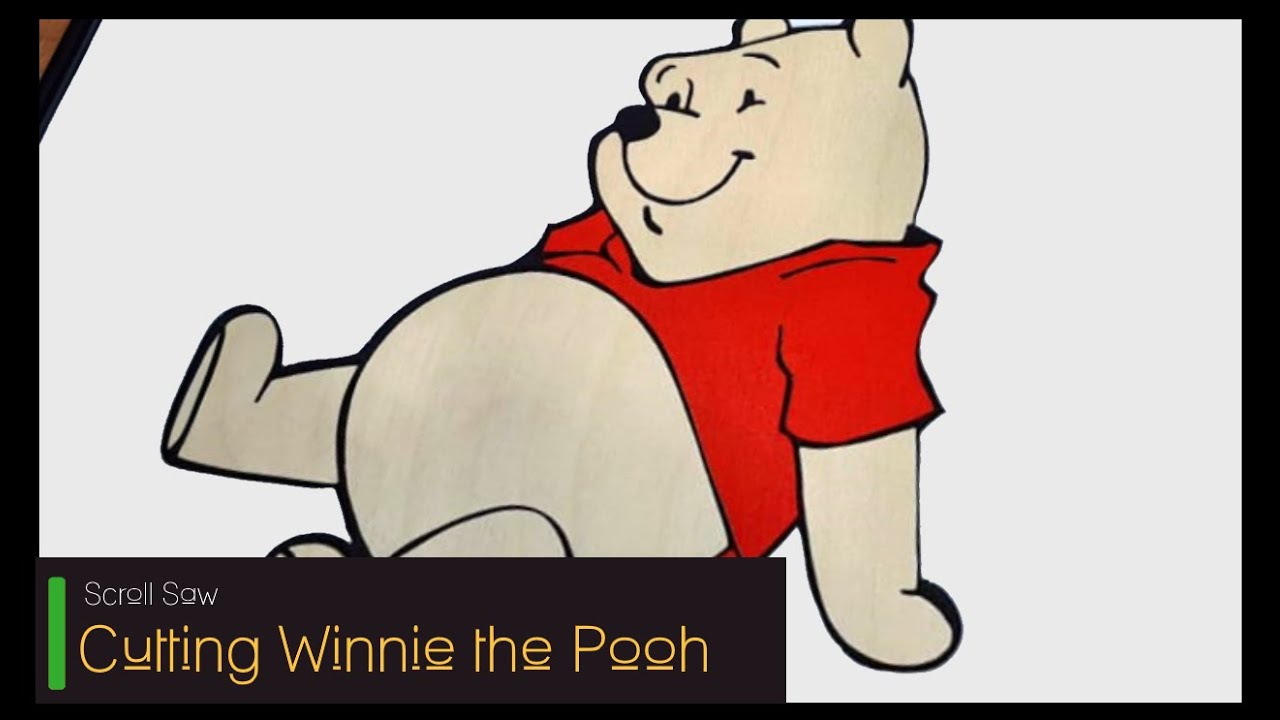 Cutting Winnie the Pooh - Scroll saw Art