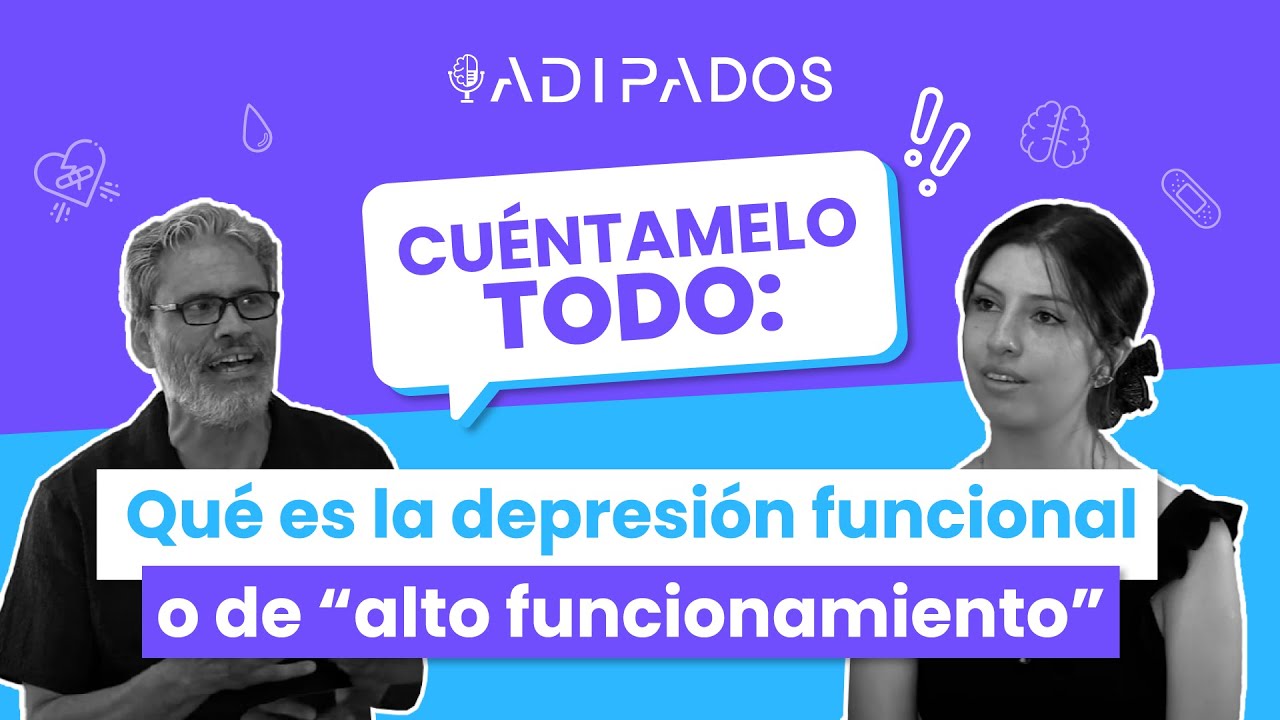 Depresión funcional: cómo identificarla y diferenciarla de otras depresiones | ADIPADOS E#39