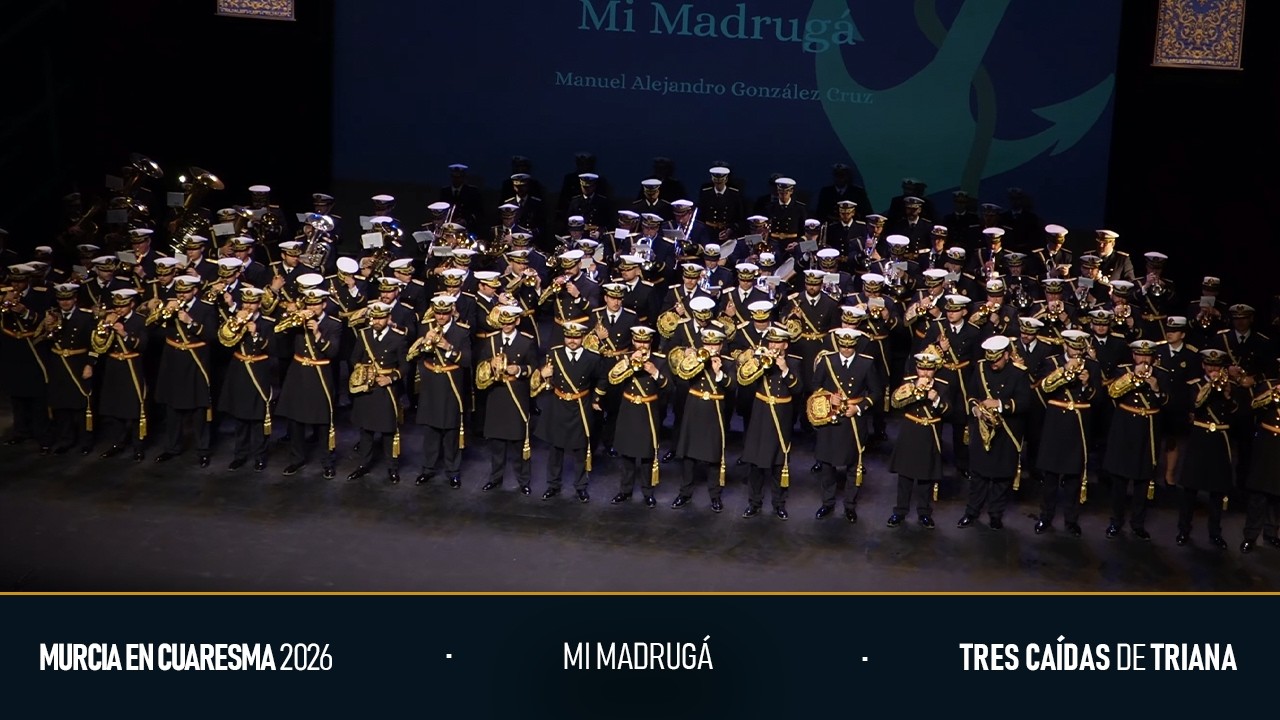 Mi Madrug&aacute; | Cuaresma en Murcia | Tres Ca&iacute;das de Triana 2026