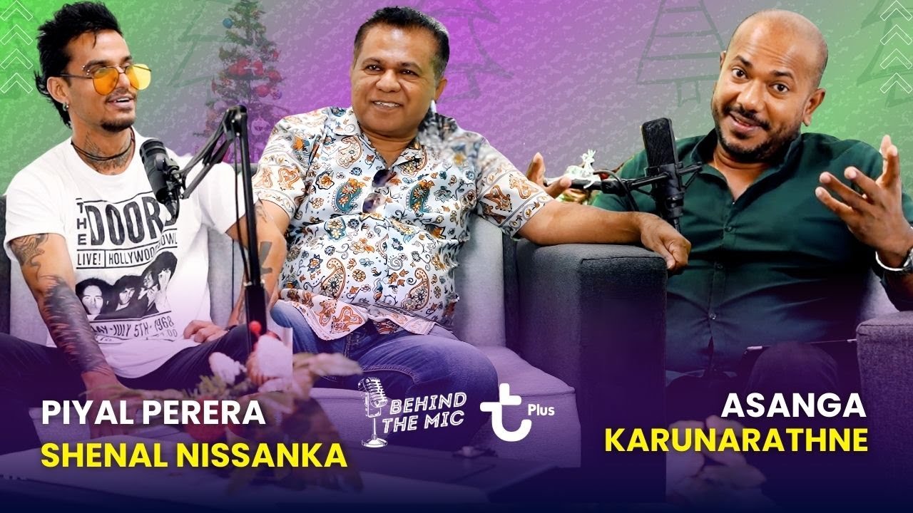 🎙 Behind The Mic – Season 02 | Asanga Karunarathne | Piyal & Shenal | Episode 06 | T plus