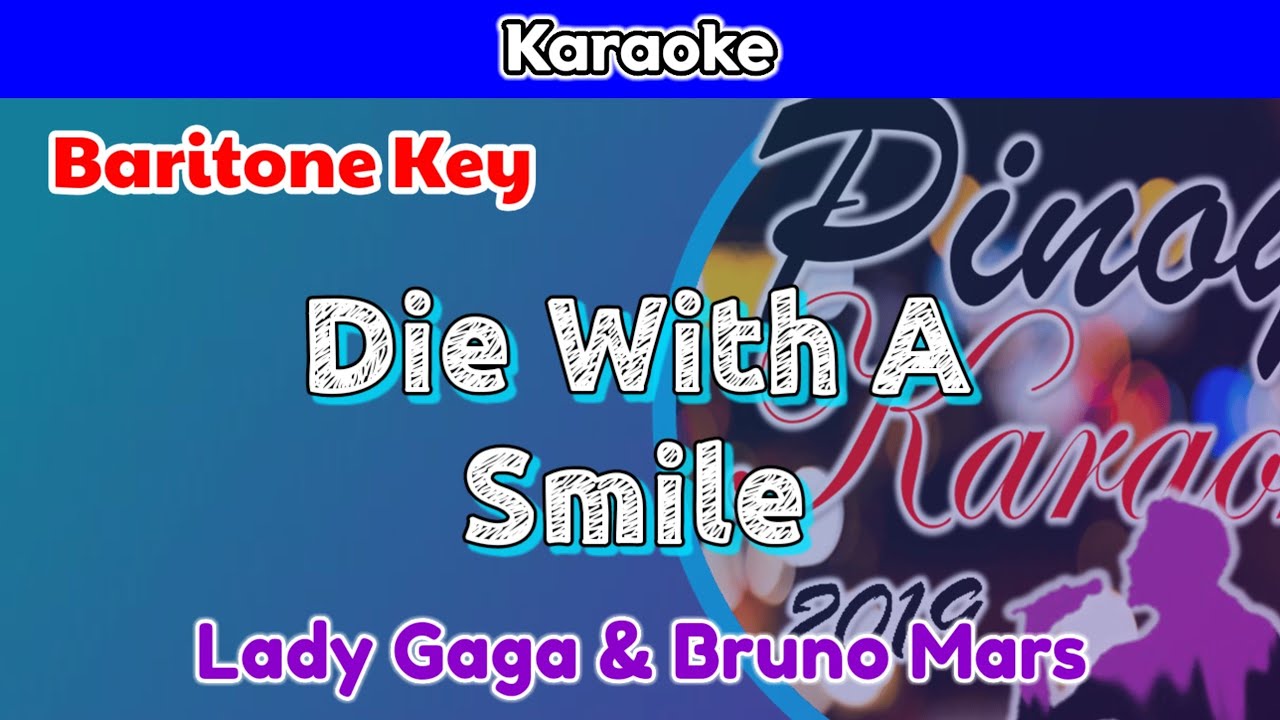 Die With A Smile by Lady Gaga and Bruno Mars (Karaoke : Baritone Key)