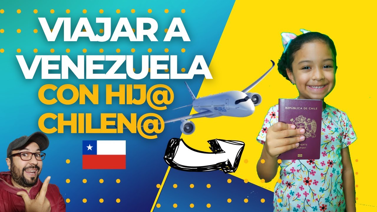 Viajar a VENEZUELA🇻🇪 con hijo CHILENO🇨🇱