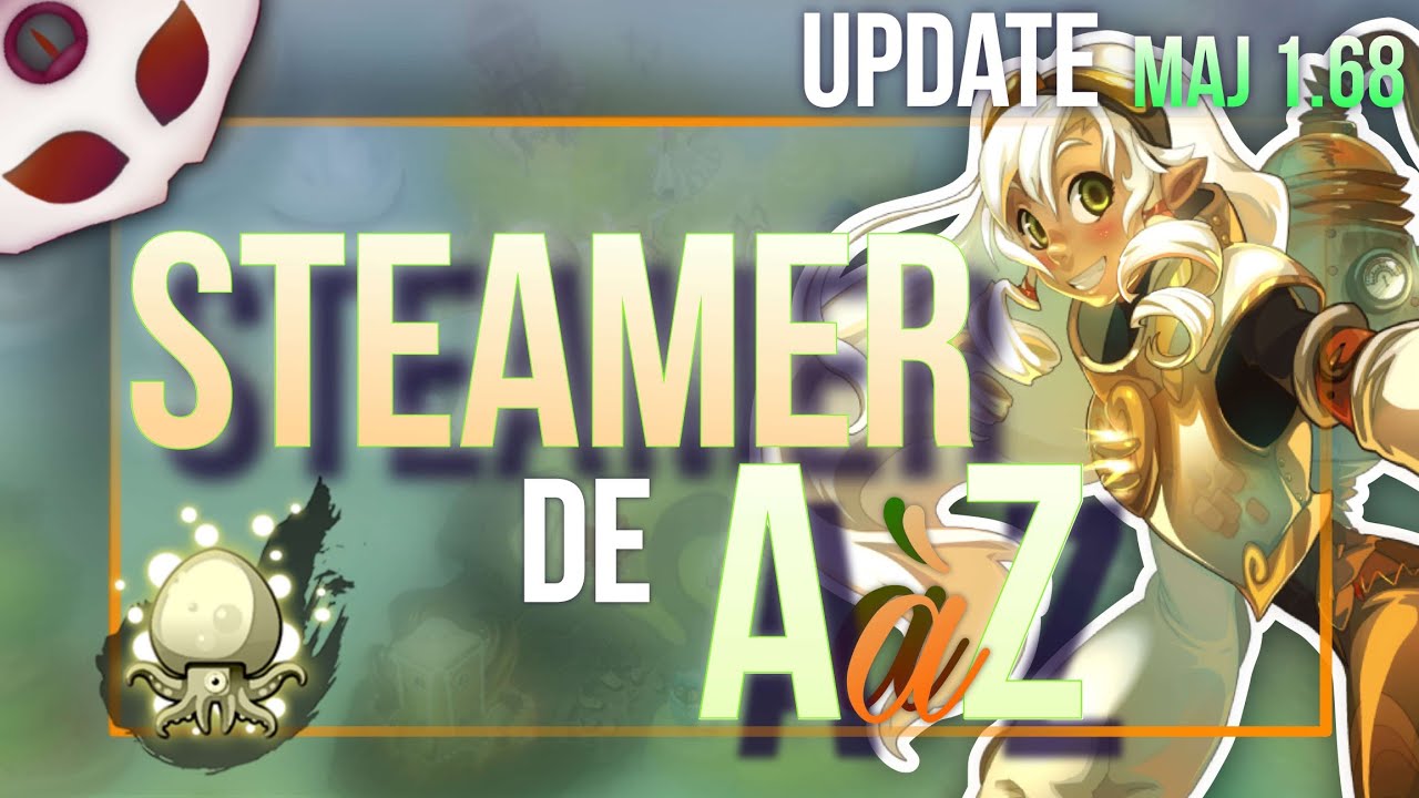 JOUER STEAMER DE A A Z : UPDATE MAJ 1.68 - DOFUS TOUCH