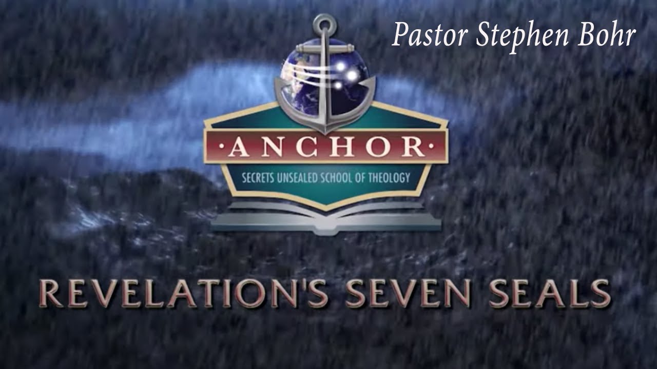 21. What is God's Eschatological Seal? - Stephen Bohr - Revelation’s Seven Seals - Anchor 2019