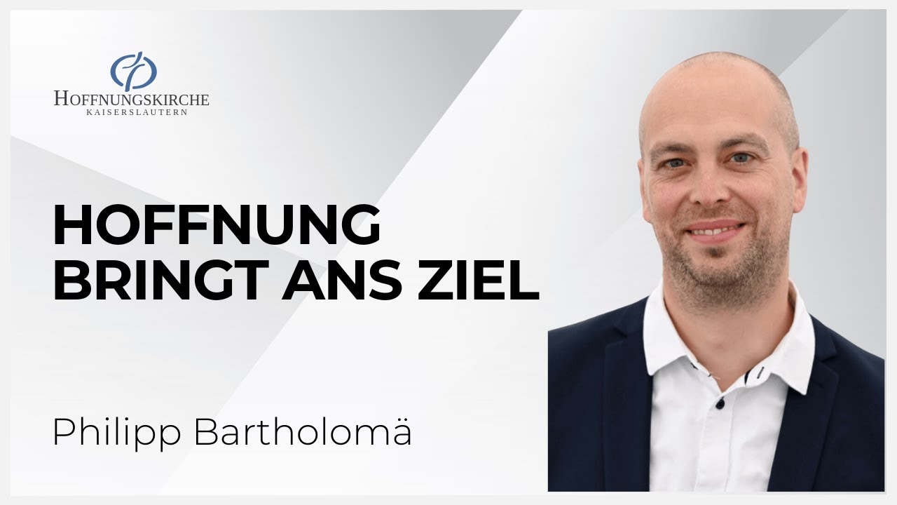 Hoffnung bringt ans Ziel | Allianzgottesdienst | Philipp Bartholomä