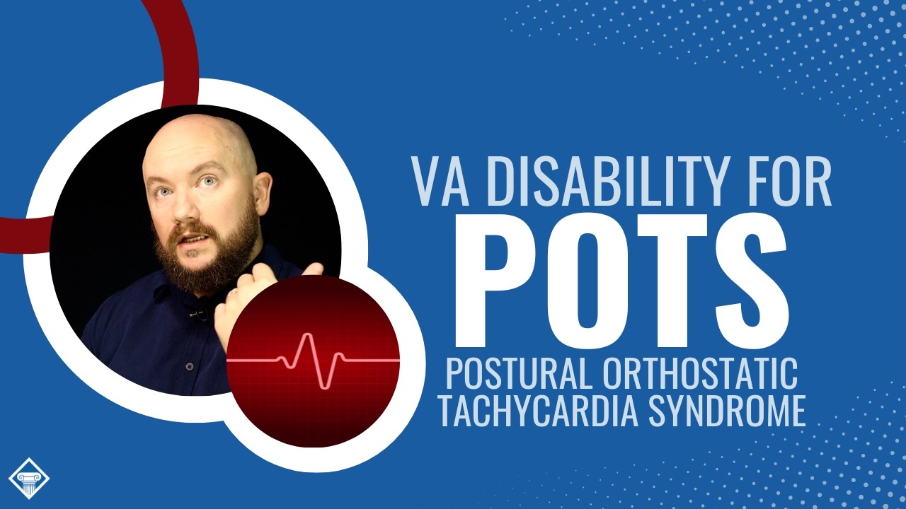 VA Disability Benefits for Postural Orthostatic Tachycardia Syndrome (POTS)