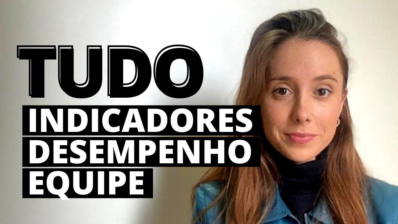 INDICADORES DE DESEMPENHO DA EQUIPE: Como definir e controlar | Com exemplos práticos e reais!