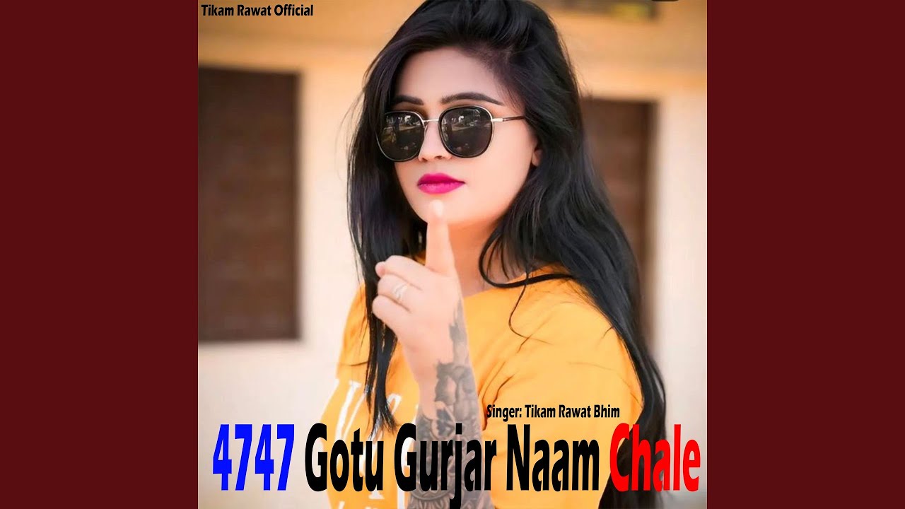 4747 Gotu Gurjar Naam Chale