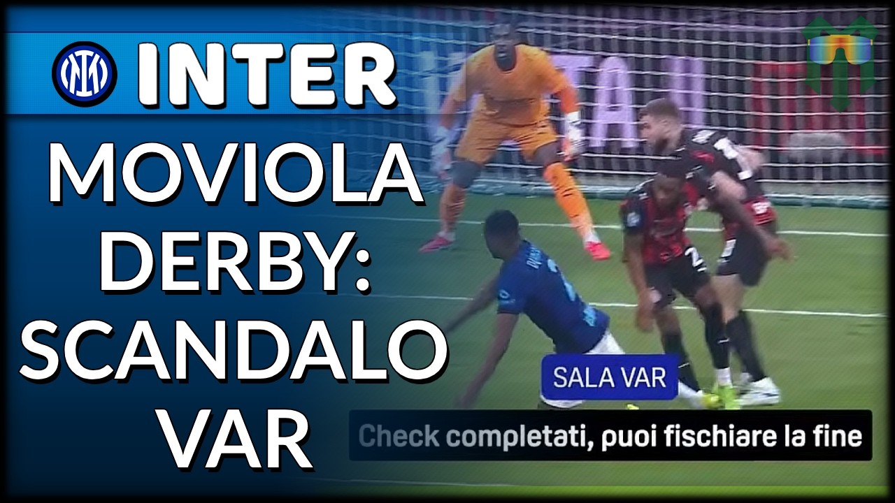 MOVIOLONE DERBY! VAR SCANDALOSO E AIA SUPPONENTE!
