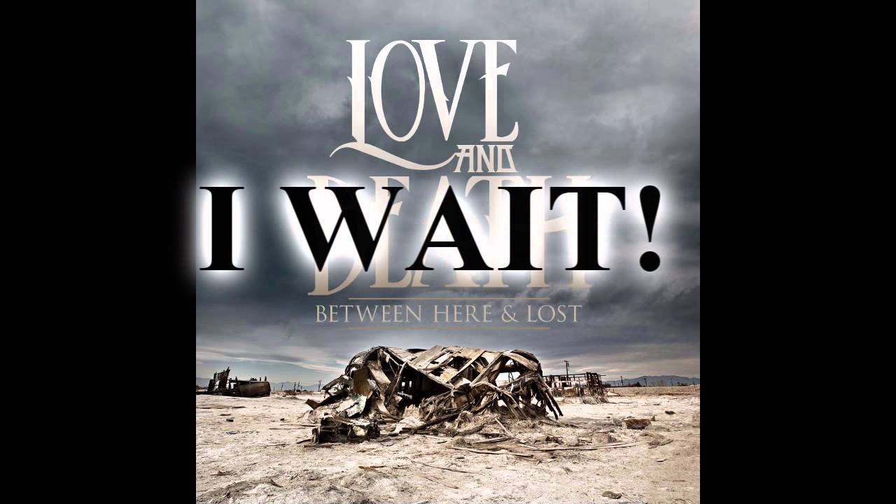 Love And Death - I W8 4 U (Ft. Mattie Montgomery) Lyrics