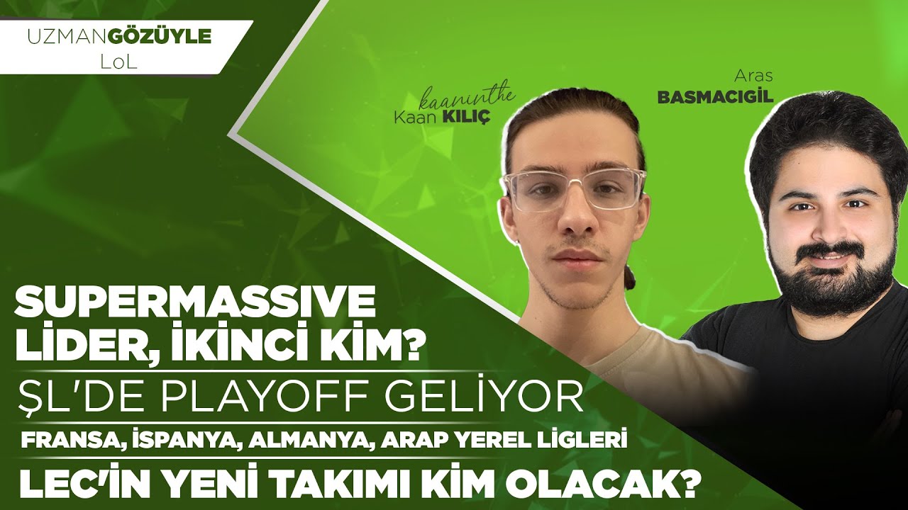 SUPERMASSIVE LİDER, İKİNCİ KİM? l ŞL'de Playoff Geliyor! l Avrupa Yerel Ligleri l Uzman Gözüyle LoL