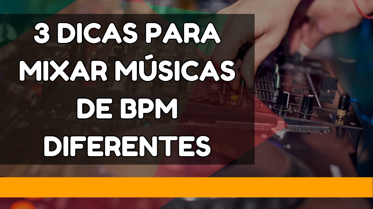3 Dicas de Como Mixar Músicas de BPM Diferentes