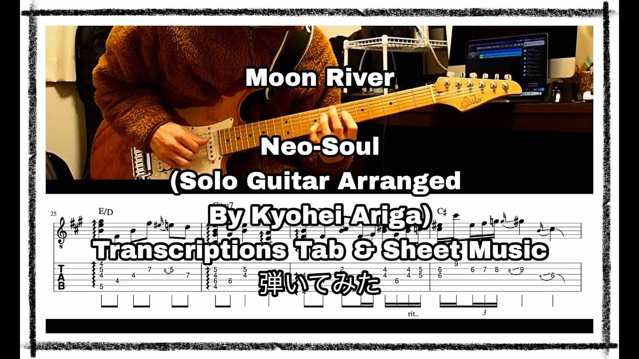 Moon River  (Neo-Soul) / Solo Guitar Arranged By Kyohei Ariga Transcriptions Tab & Sheet Music