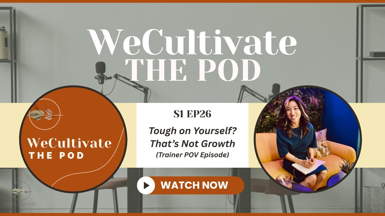 EP 26: Tough on Yourself? That's Not Growth. (Trainer POV)