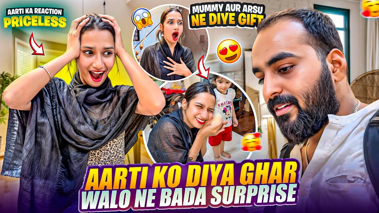 Aarti ko Diya Gar walo Ne Surprise😍Mummy Aur Arsu ne Diya Gift 🙈Aarti ka Reaction 🥰| Aarti vlogs |