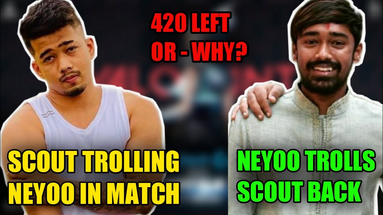 SCOUT TROLLING NEYOO - NEYOO TROLLS SCOUT BACK - 420 OP LEFT OR - WHY? SCOUT VS NEYOO FIGHT AGAIN ?