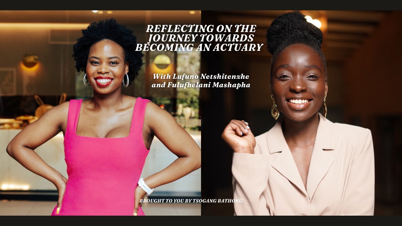 Reflecting on the journey of becoming an actuary with Lufuno Netshitenzhe and Fulufhelani Mashapha