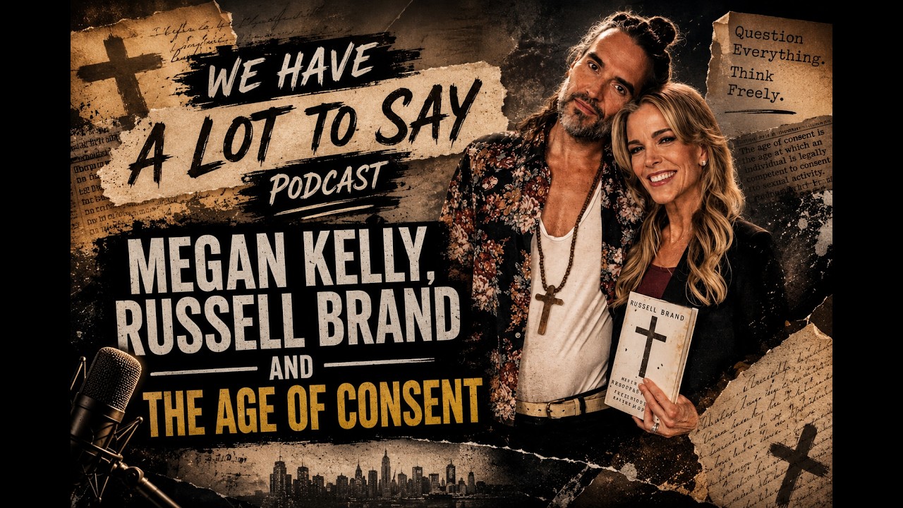 Megan Kelly, Russell Brand & THE AGE OF CONSENT Debate