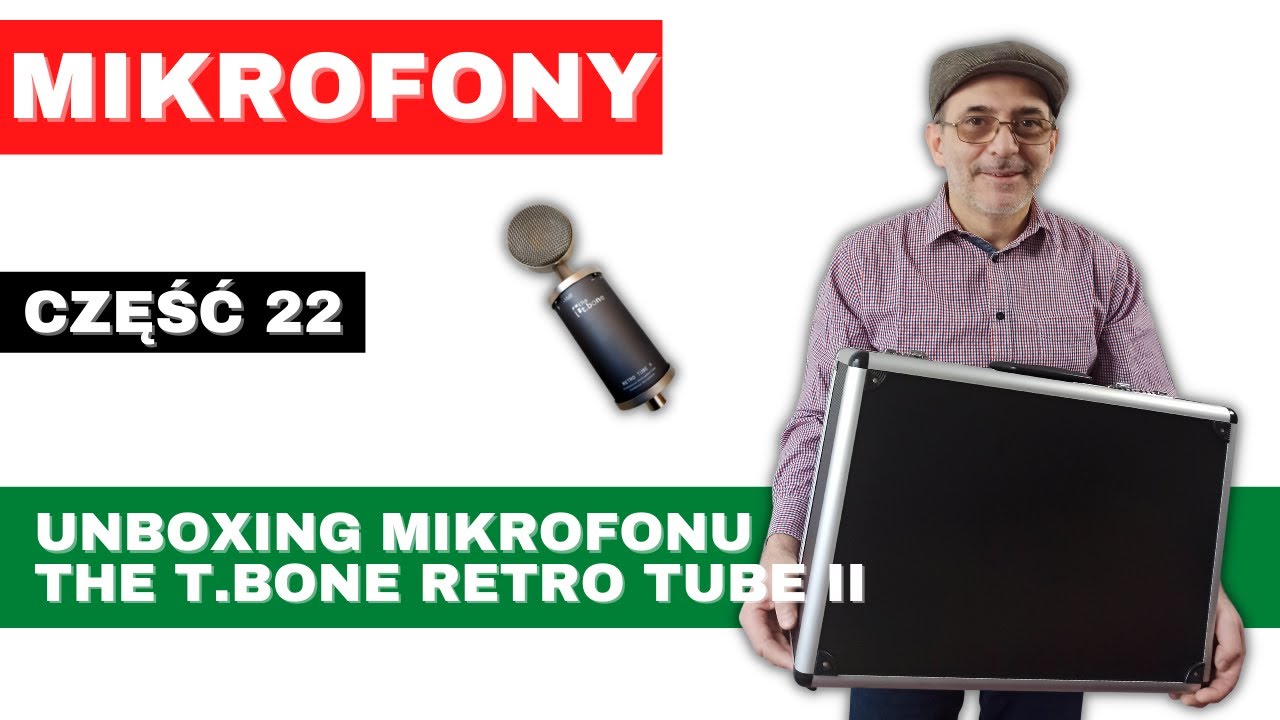 MIKROFONY - część 22 - Unboxing mikrofonu THE T.BONE RETRO TUBE II
