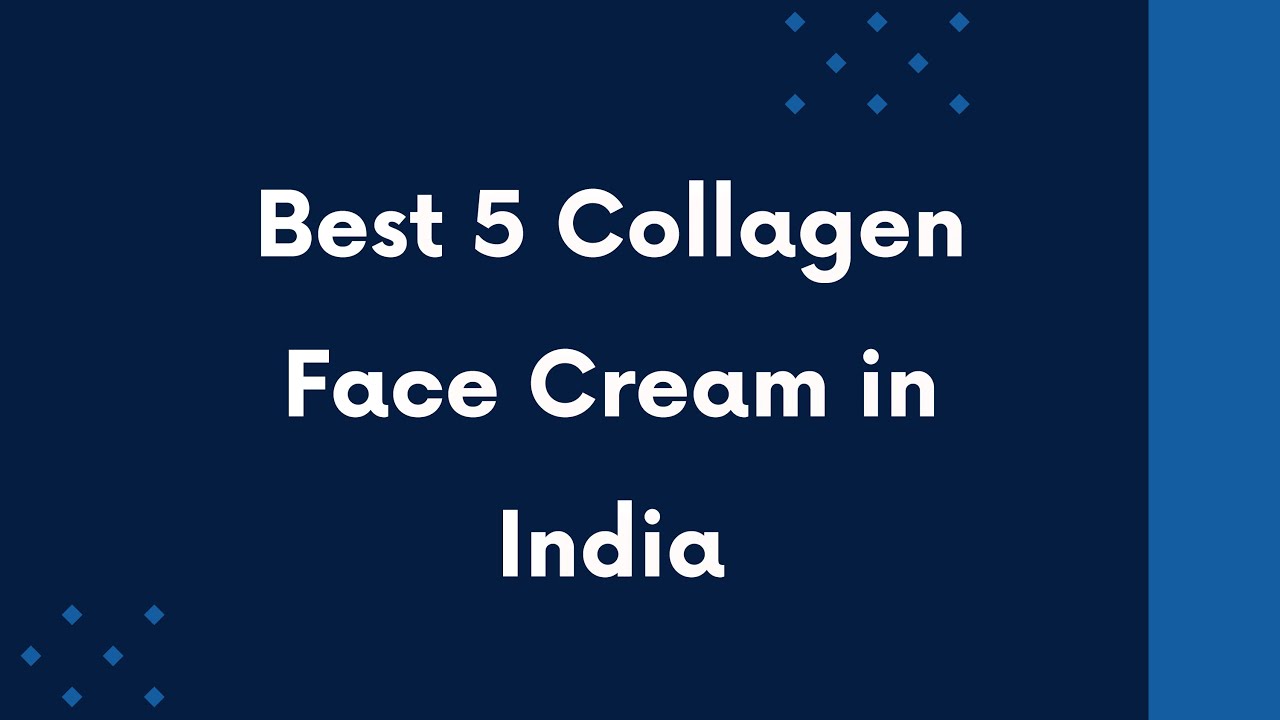 5 Best Collagen Face Cream in India 2024 | collagen cream