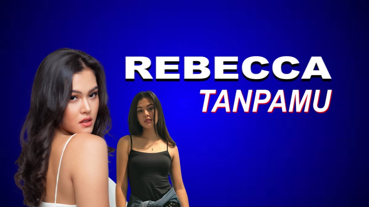 Rebecca - Tanpamu, Lirik Lagu