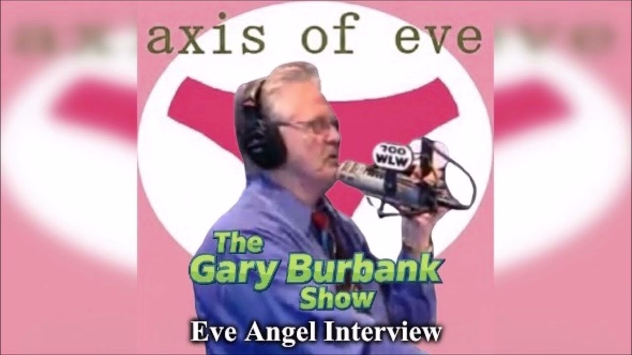 The Gary Burbank Show: Eve Angel Interview (Axis of Eve) | 700 WLW