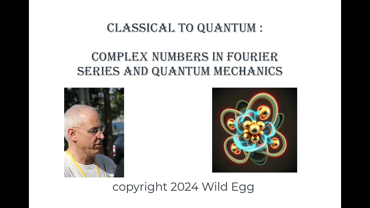 Classical to Quantum | Complex numbers in Fourier Series and Quantum Mechanics | Wild Egg Maths