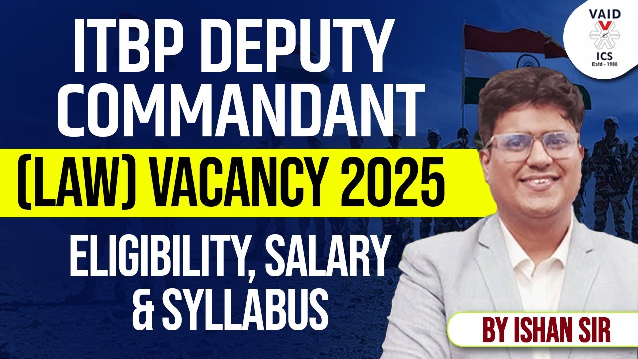 ITBP Deputy Commandant (Law) Vacancy 2025 | Eligibility, Salary, Syllabus | Ishan Sir | VAID ICS LAW