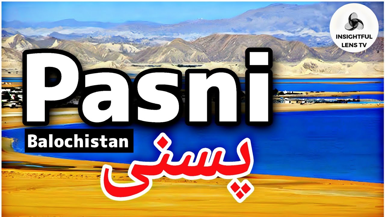 Pasni پسنی City Balochistan Pakistan | History & Documentary | Explained | InsightFulLensTv