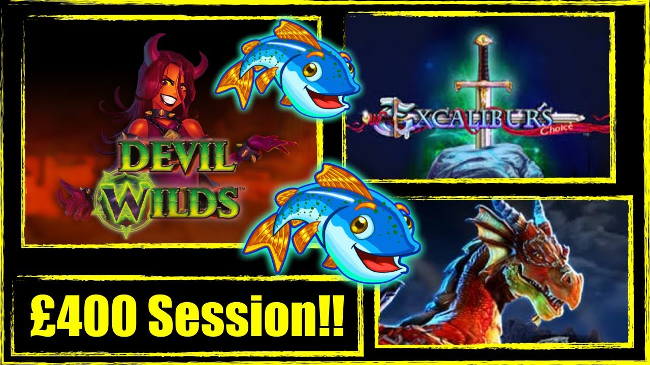 £400 SESSION - Devil Wilds, Excalibur's Choice, Fishin Frenzy, Dragon's Flame. SLOTS UK. FOBT.