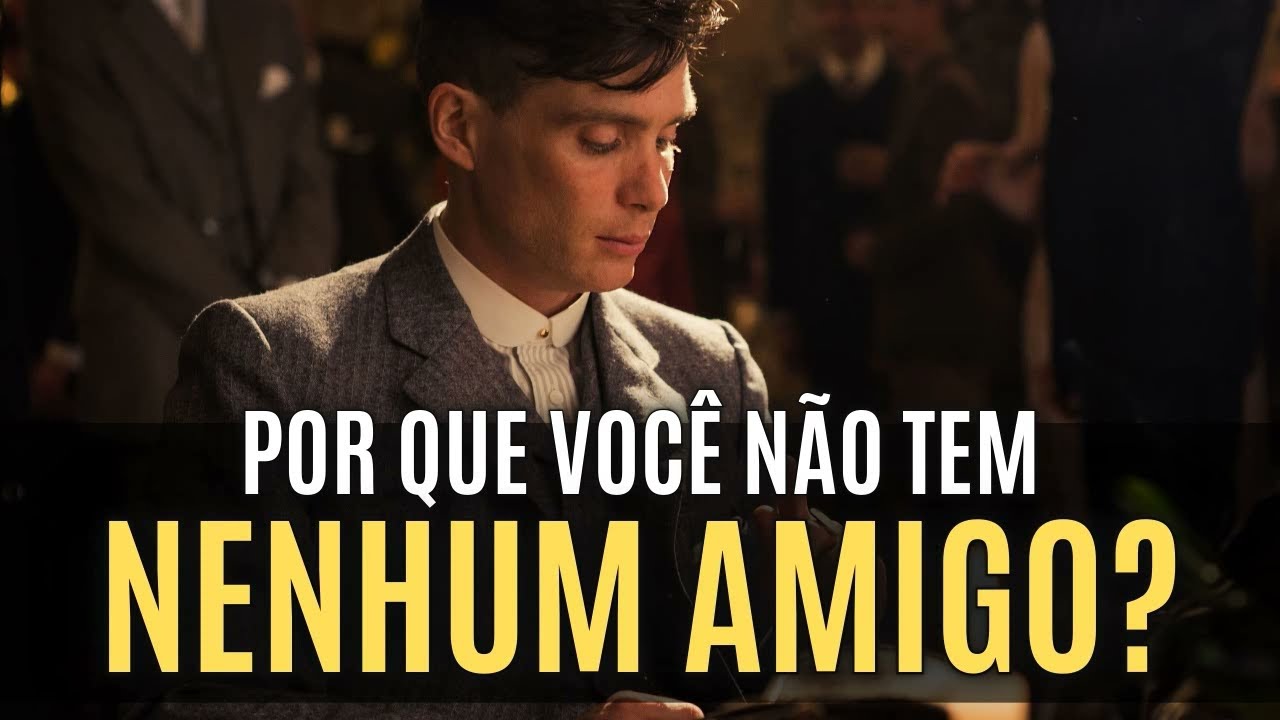 Por Que VOCÊ NÃO Tem NENHUM AMIGO | Talvez VOCÊ Esteja Cometendo Um GRANDE ERRO
