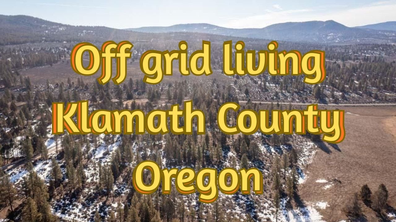 Can you live off grid in Klamath County Oregon?