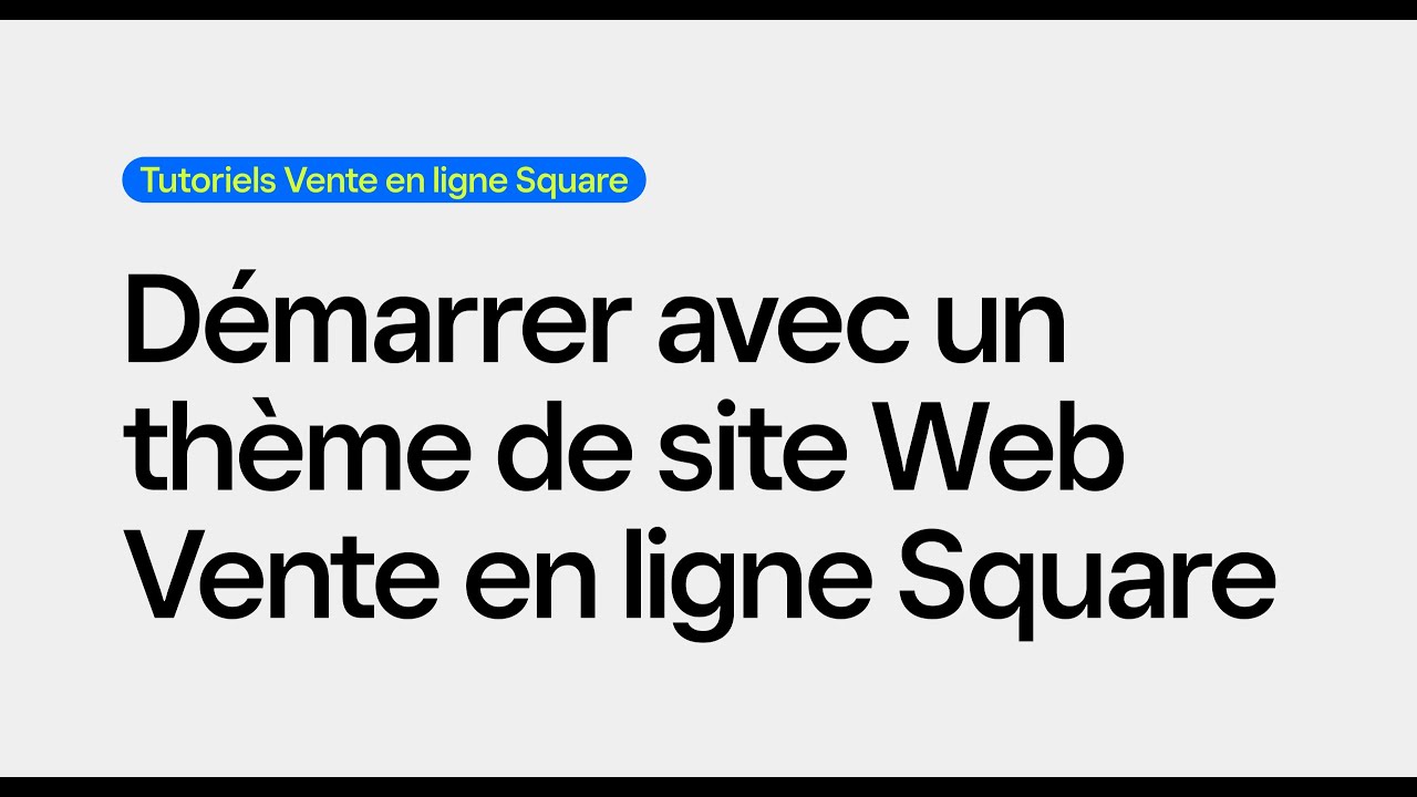 Démarrer avec un thème de site Web Vente en ligne Square | Tutoriels Vente en ligne Square