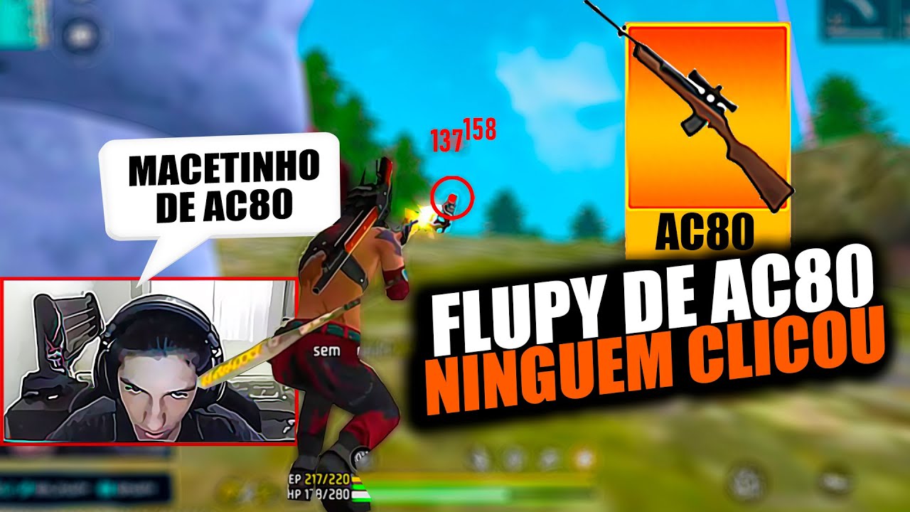 FLUPY PEGOU UMA AC80 E NÃO DEIXOU NINGUEM CLICAR!
