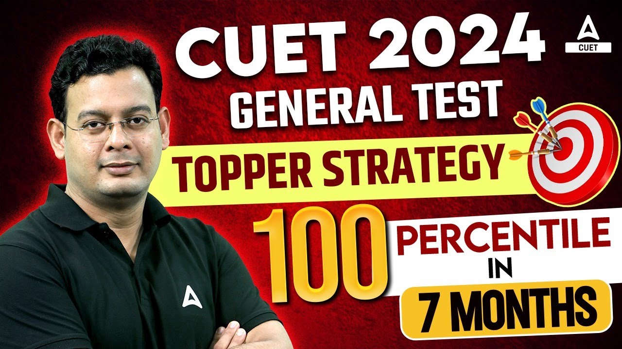 CUET 2024 General Test | Topper Strategy🎯100 Percentile in 7 Months 🔥
