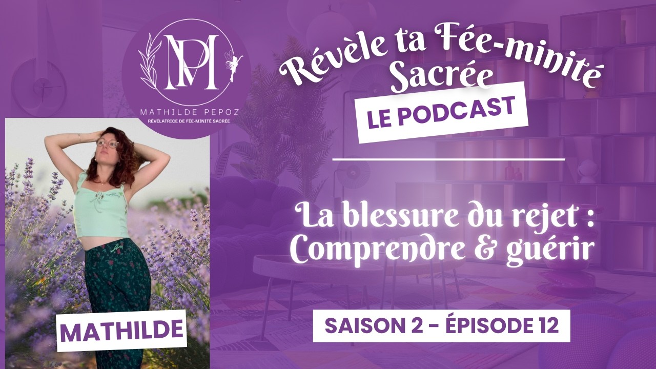 S2.E12 - La blessure du rejet : Comprendre & guérir