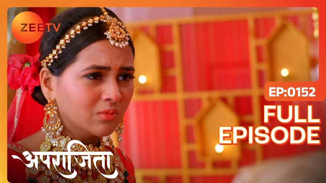 Chhavi को सच का पता लगा | Main Hoon Aparajita | Full Ep 152 | Zee TV | 27 Feb 2023