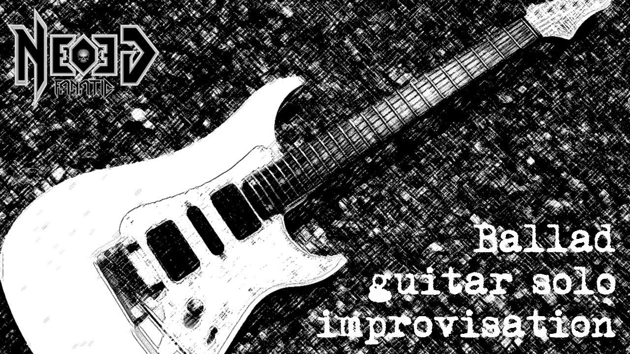 Ballad guitar solo improvisation - Neogeofanatic