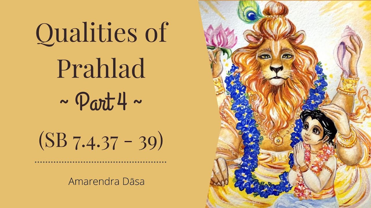 Qualities of Prahlad - Part 4 (SB 7.4.37-39) | Amarendra Dāsa