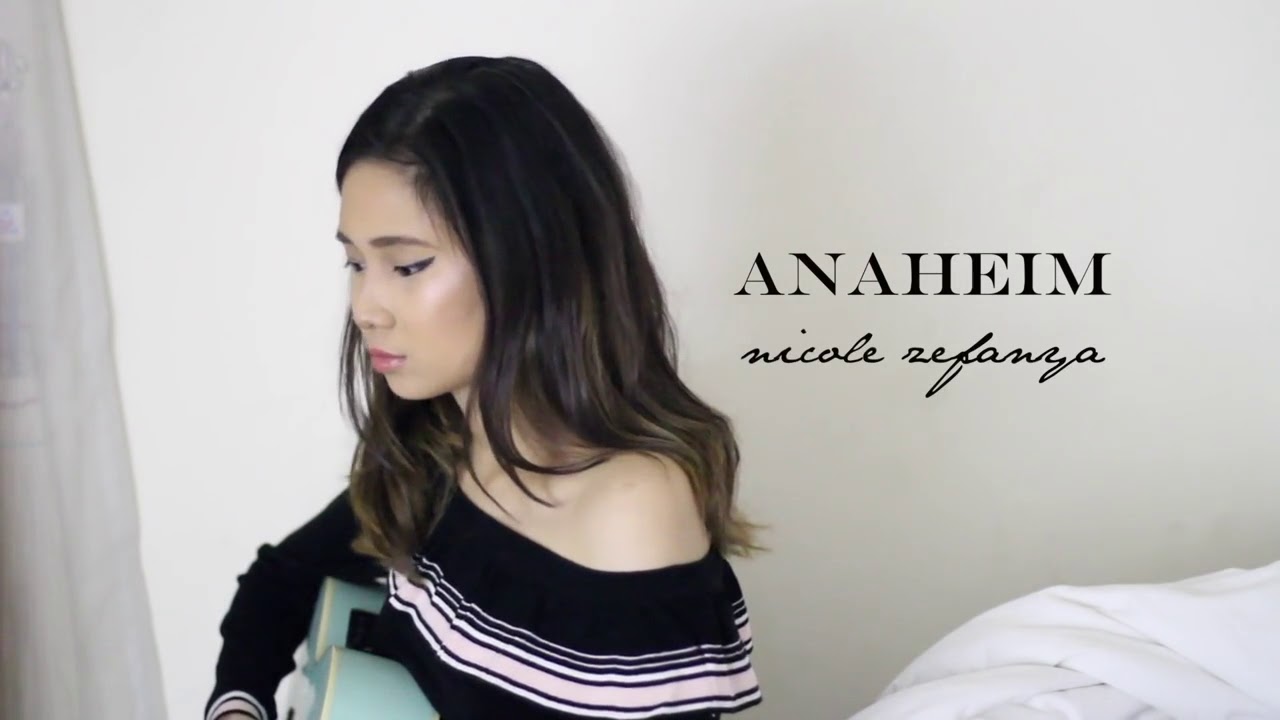 Anaheim (Original) - Nicole Zefanya (RE-UPLOAD)