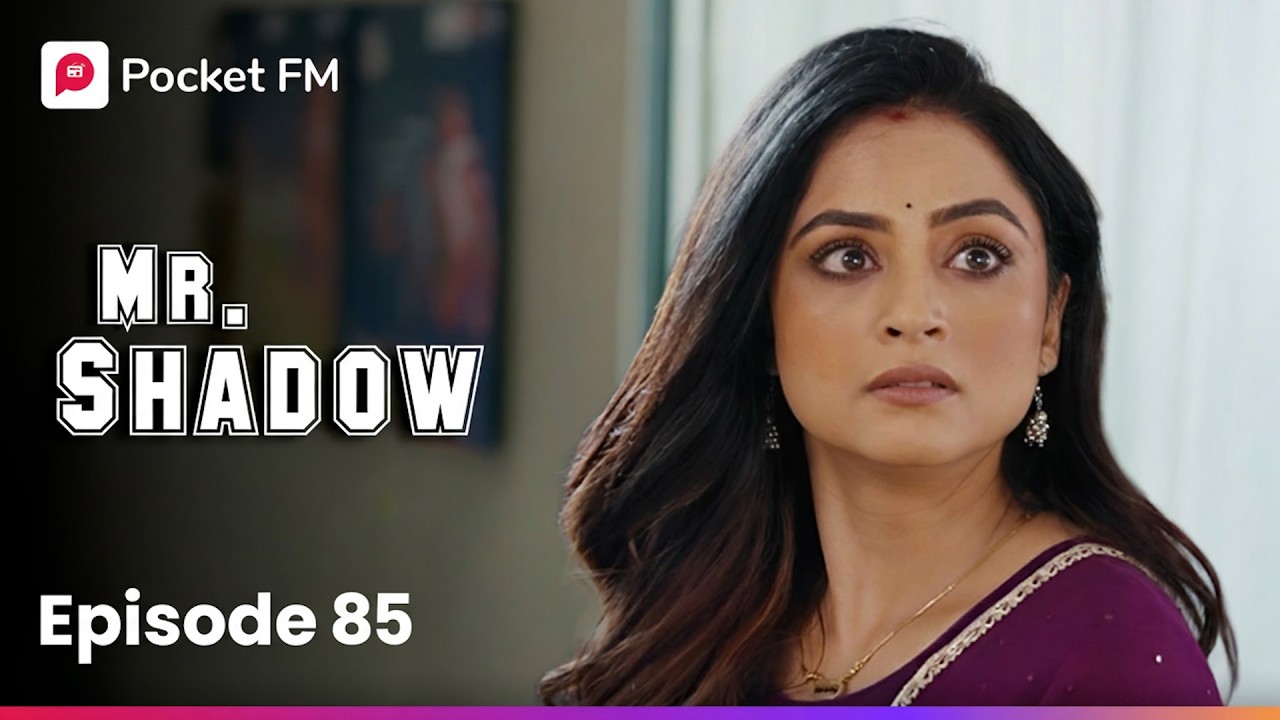 Episode 85 | Mr. Shadow | Pocket FM