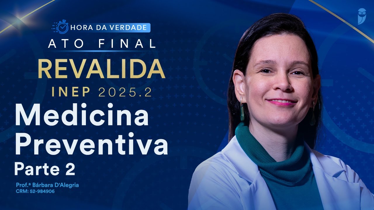 Hora da Verdade Medicina Preventiva Revalida INEP 2025.2 Parte 2