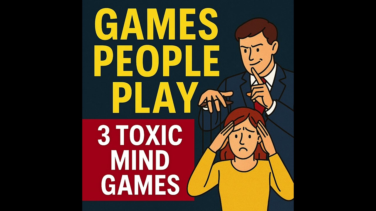 3 Toxic Mind Games People Use to Control You | Games People Play Summary