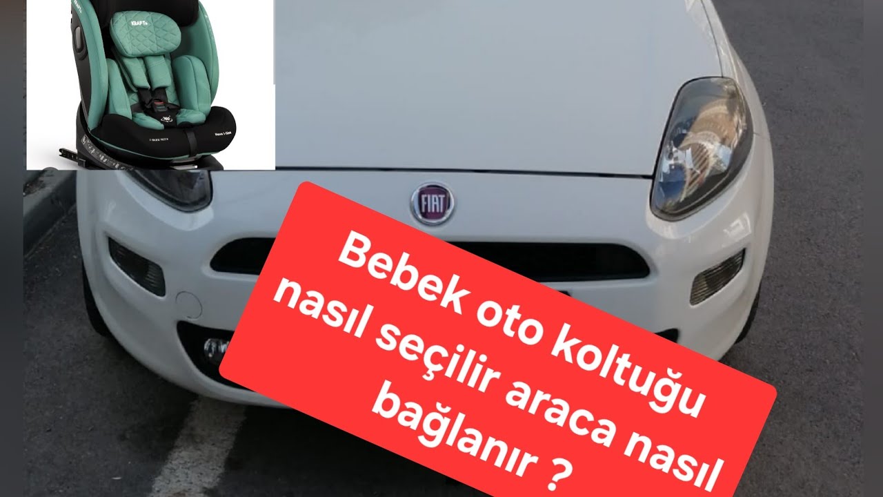 Bebek Oto koltuğu nasıl seçilir ve araca nasıl bağlanır ?