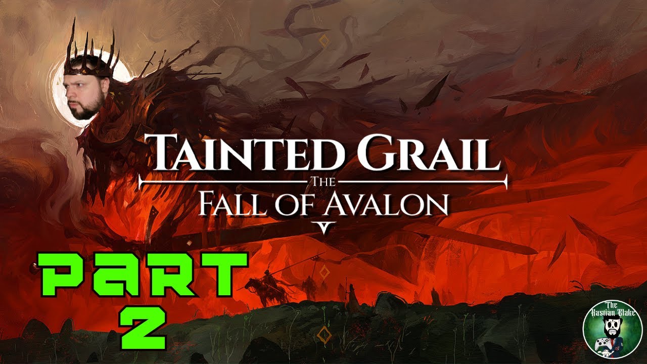 A Shattered Soul | Tainted Grail: Fall of Avalon | Part 2