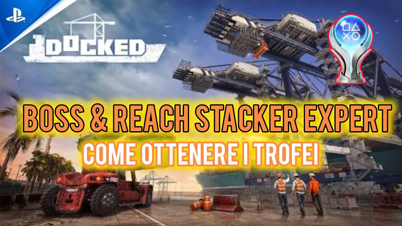 Docked - Trofeo Boss e Trofeo Reach Stacker Expert - Come ottenerli per sbloccare il platino