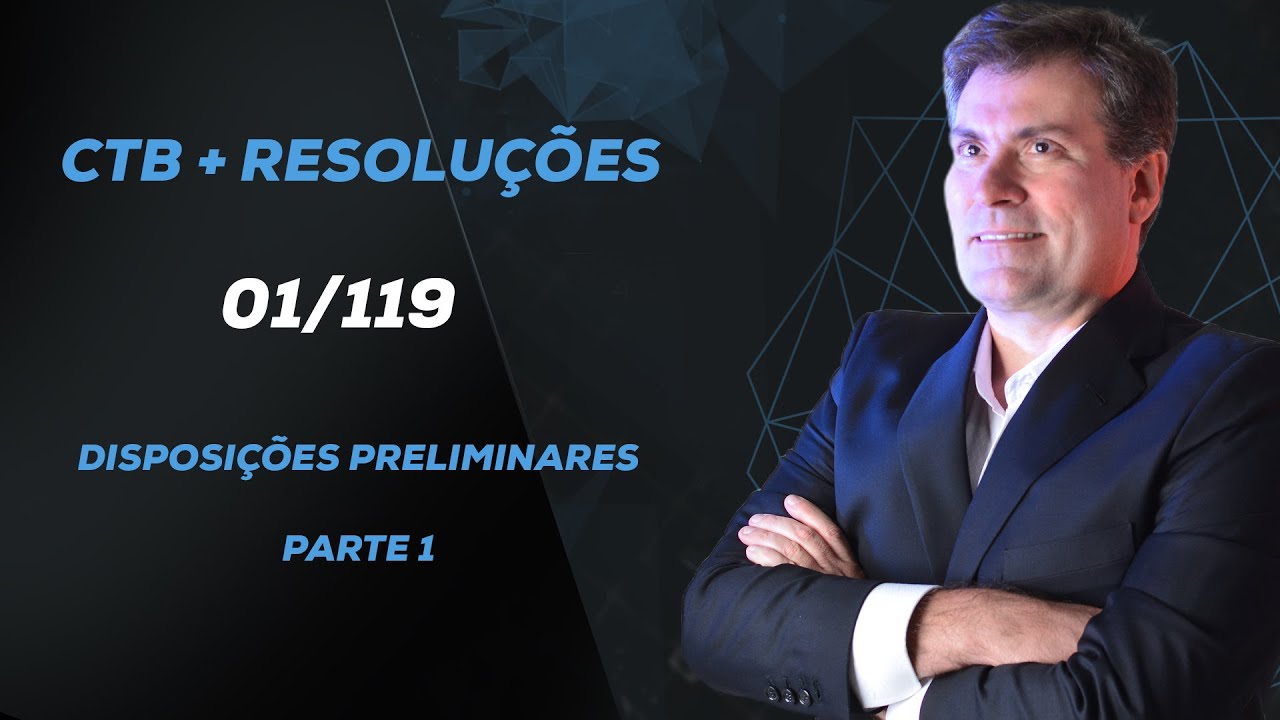 CTB - Disposições Preliminares | parte 1 - aula 01/119 - Luiz Antônio de Carvalho