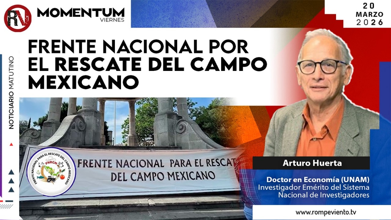 Frente Nacional por el Rescate del Campo Mexicano | Arturo Huerta / Doctor en Economía
