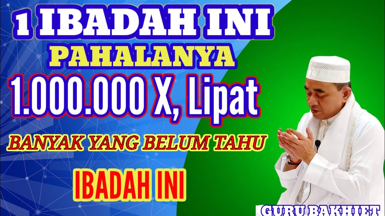 DAHSYATNYA! 1 IBADAH INI PAHALANYA BERJUTA KALI LIPAT!! Simak Kajian KH MUHAMMAD BAKHIET