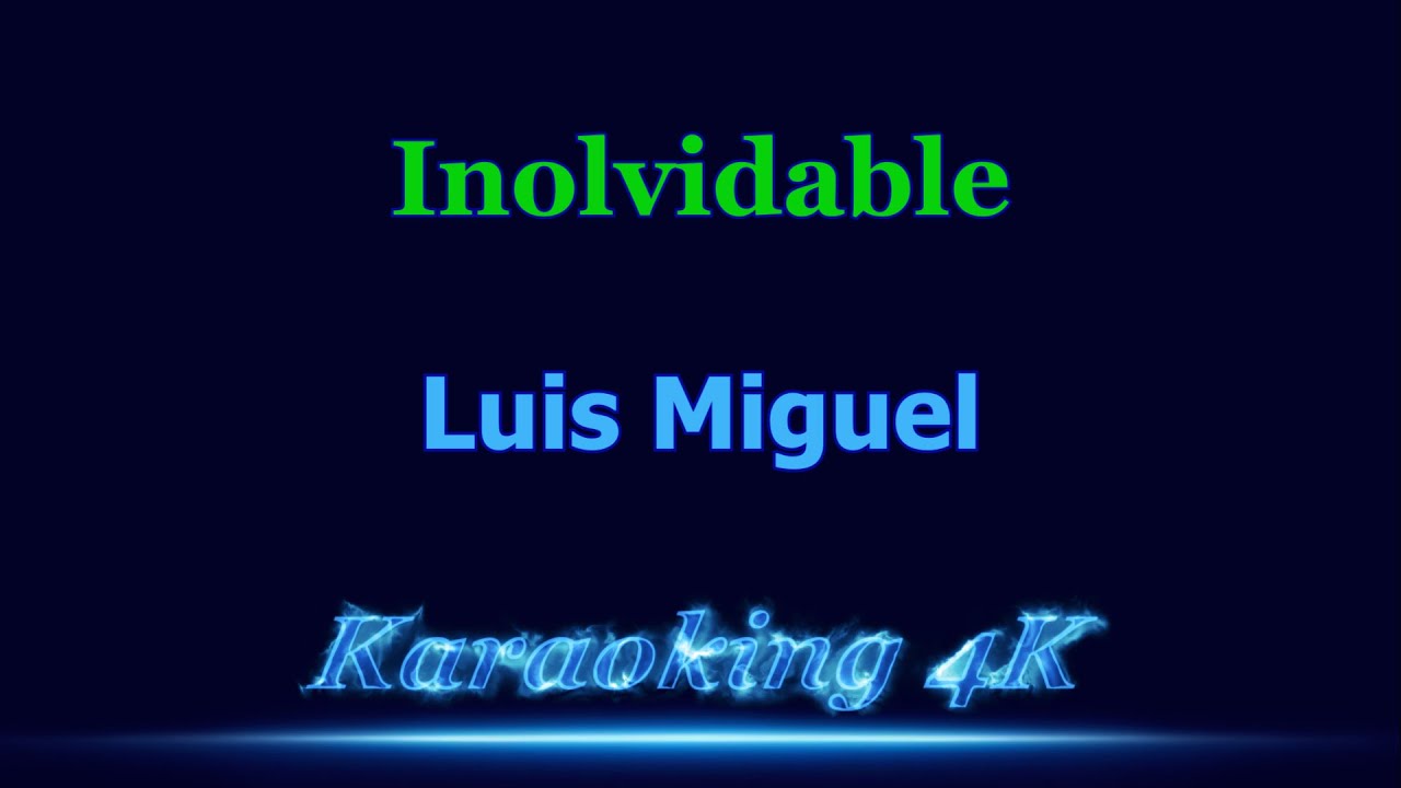 Luis Miguel  Inolvidable  Karaoke 4K
